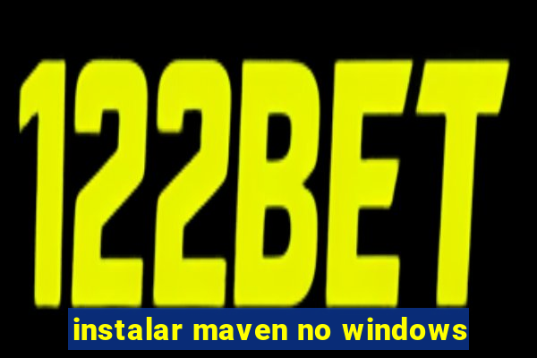 instalar maven no windows